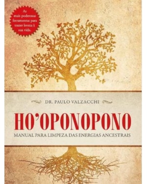 HO'OPONOPONO - MANUAL DE LIMPEZA DAS ENERGIAS ANCESTRAIS