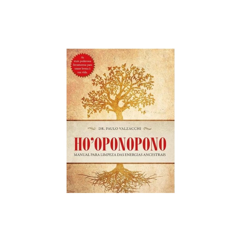 HO'OPONOPONO - MANUAL DE LIMPEZA DAS ENERGIAS ANCESTRAIS