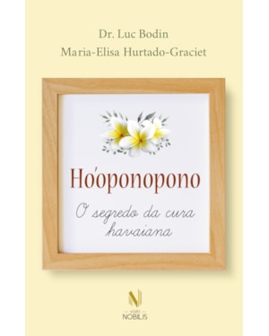 HOOPONOPONO - O SEGREDO DA CURA HAVAIANA