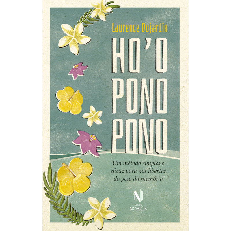 HOOPONOPONO: UM MÉTODO SIMPLES E EFICAZ PARA NOS LIBERTAR DO PESO DA MEMÓRIA
