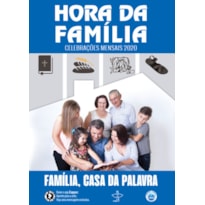 HORA DA FAMILIA - ALEGRIA DO AMOR NA FAMILIA - SEMANA NACIONAL DA FAMILIA DE 08 A 14 DE AGOSTO