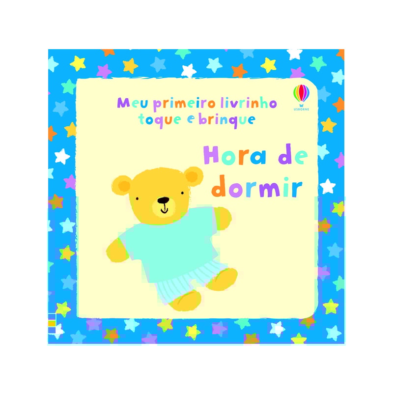 HORA DE DORMIR : MEU PRIMEIRO LIVRINHO TOQUE E BRINQUE