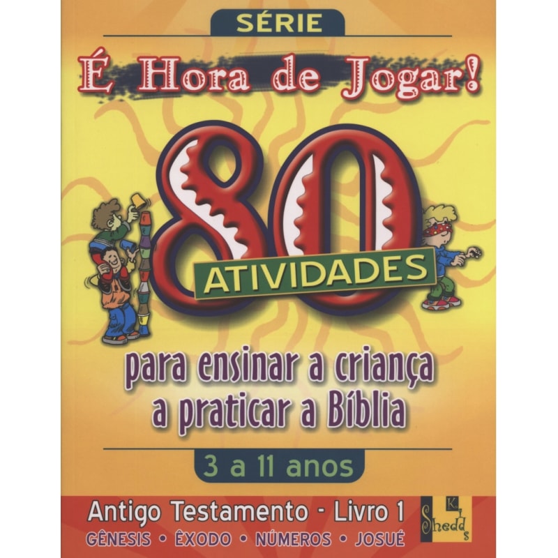 HORA DE JOGAR, É - VOL. 1  - ANTIGO TESTAMENTO - 80 ATIVIDADES