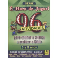HORA DE JOGAR, É - VOL. 2 - ANTIGO TESTAMENTO - 96 ATIVIDADES