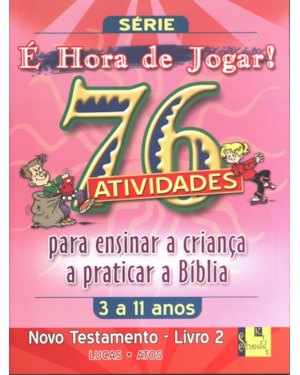 HORA DE JOGAR, É - VOL. 2 - NOVO TESTAMENTO - 76 ATIVIDADES