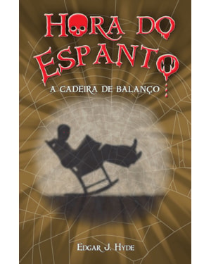 HORA DO ESPANTO - A CADEIRA DE BALANÇO