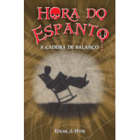 Hora do espanto - A cadeira de balanço: a cadeira de balanço