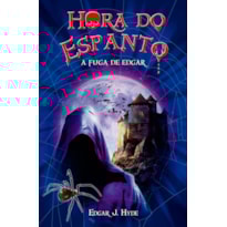HORA DO ESPANTO - A FUGA DE EDGAR