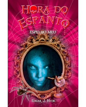 HORA DO ESPANTO - ESPELHO MEU