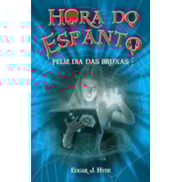 Hora do espanto - Feliz dia das bruxas: feliz dia das bruxas