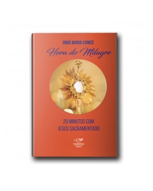 HORA DO MILAGRE - 20 MINUTOS COM JESUS SACRAMENTO
