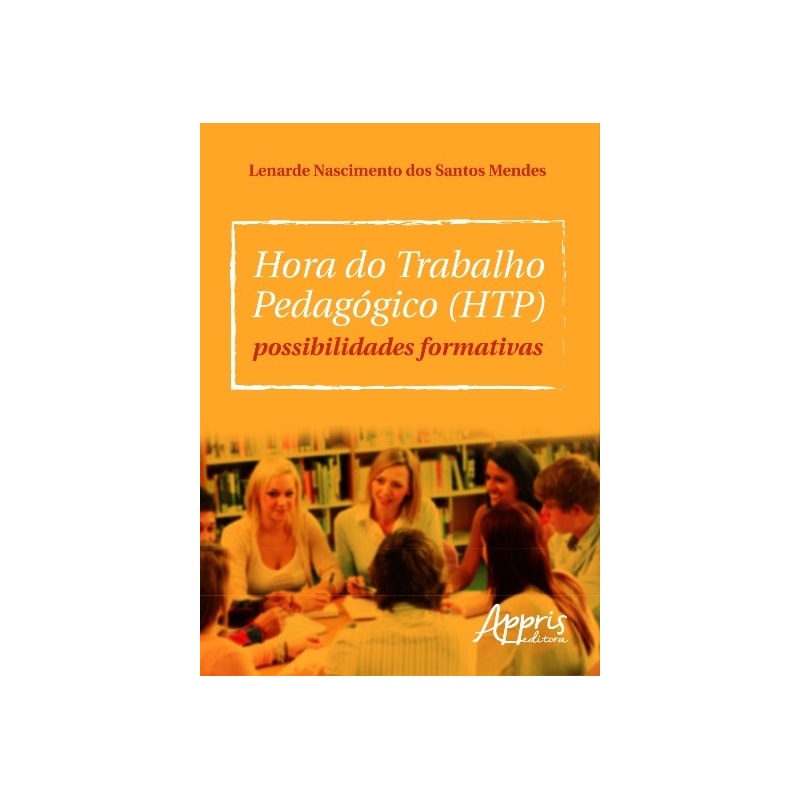 HORA DO TRABALHO PEDAGÓGICO (HTP): POSSIBILIDADES FORMATIVAS