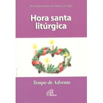 HORA SANTA LITÚRGICA TEMPO DE ADVENTO