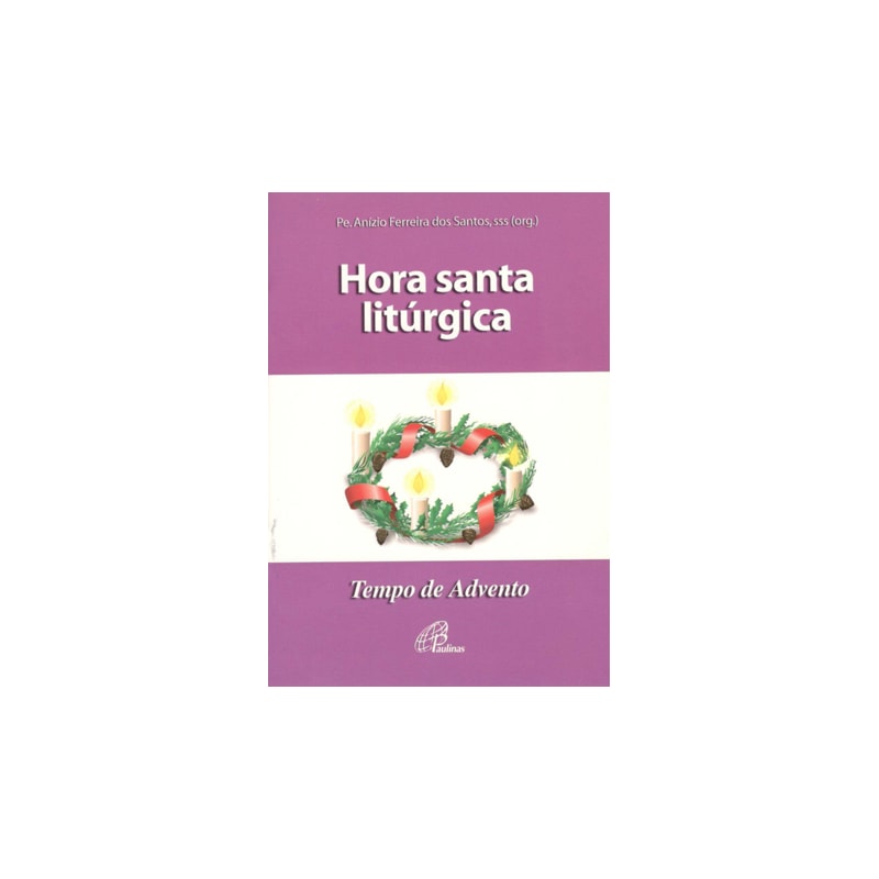 HORA SANTA LITÚRGICA TEMPO DE ADVENTO