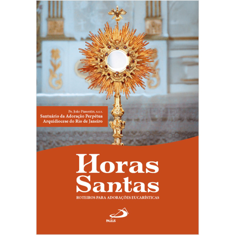Horas santas - Roteiros para adorações eucarísticas