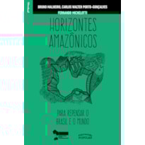 HORIZONTES AMAZÔNICOS PARA REPENSAR O BRASIL E O MUNDO