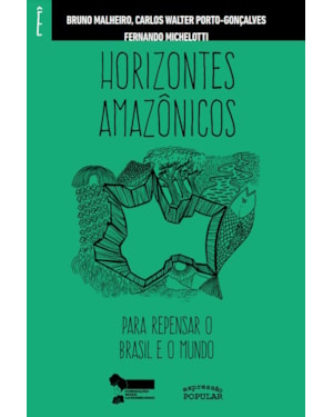 HORIZONTES AMAZÔNICOS PARA REPENSAR O BRASIL E O MUNDO