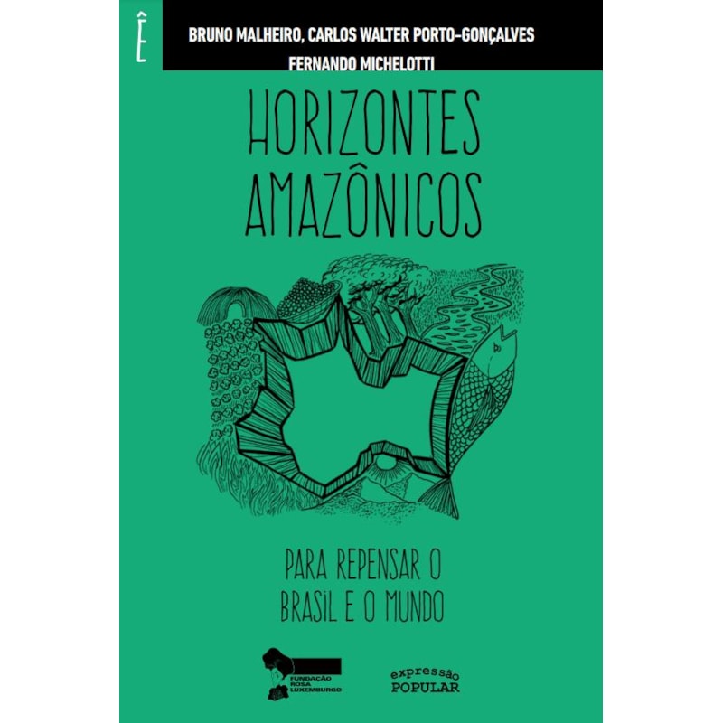 HORIZONTES AMAZÔNICOS PARA REPENSAR O BRASIL E O MUNDO