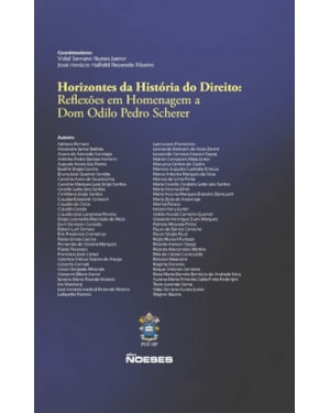 HORIZONTES DA HISTÓRIA DO DIREITO: REFLEXÕES EM HOMENAGEM A DOM ODILO PEDRO SCHERER