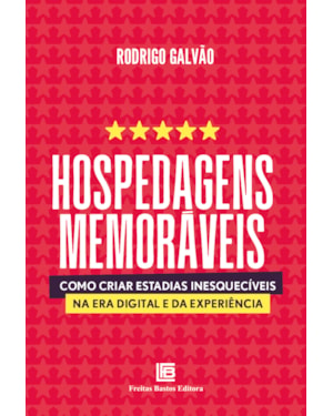 HOSPEDAGENS MEMORÁVEIS: COMO CRIAR ESTADIAS INESQUECÍVEIS NA ERA DIGITAL E DA EXPERIÊNCIA