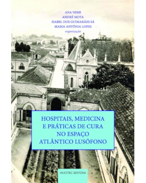 HOSPITAIS, MEDICINA E PRÁTICAS DE CURA NO ESPAÇO ATLÂNTICO LUSÓFONO