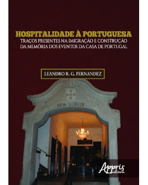 HOSPITALIDADE À PORTUGUESA: TRAÇOS PRESENTES NA IMIGRAÇÃO E CONSTRUÇÃO DA MEMÓRIA DOS EVENTOS DA CASA DE PORTUGAL