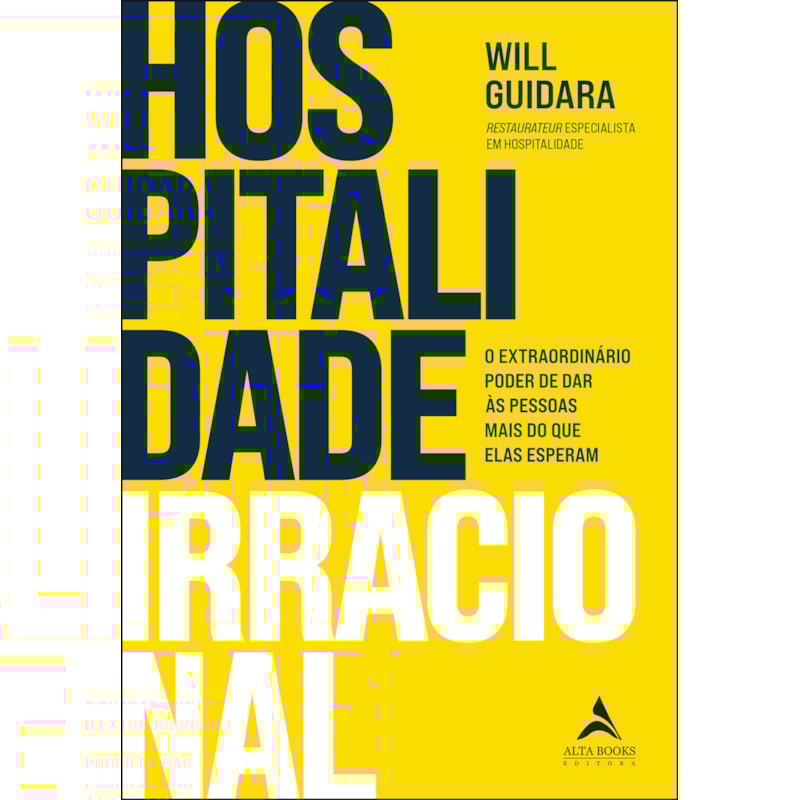 Hospitalidade irracional: o extraordinário poder de dar às pessoas mais do que elas esperam