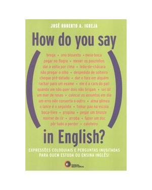 HOW DO YOU SAY, IN ENGLISH?