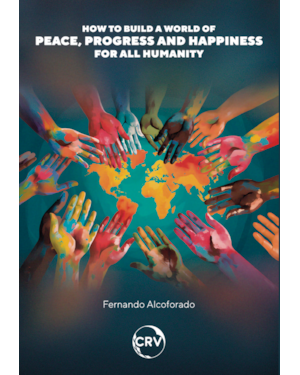 HOW TO BUILD A WORLD OF PEACE, PROGRESS AND HAPPINESS FOR ALL HUMANITY: HOW TO REALIZE PLANETARY UTOPIAS TO BUILD A WORLD OF PEACE, PROGRESS AND HAPPINESS FOR ALL HUMANITY
