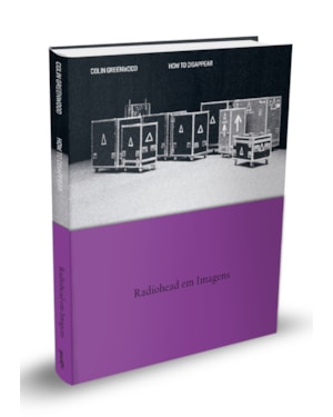 HOW TO DISAPPEAR (EM PORTUGUÊS): RADIOHEAD EM IMAGENS