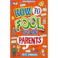 HOW TO FOOL YOUR PARENTS