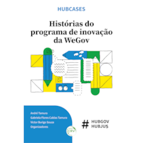 HUBCASES: HISTÓRIAS DO PROGRAMA DE INOVAÇÃO DA WEGOV