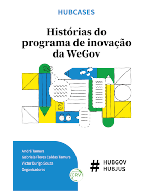 HUBCASES: HISTÓRIAS DO PROGRAMA DE INOVAÇÃO DA WEGOV