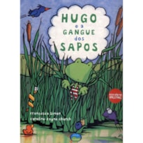 HUGO E A GANGUE DOS SAPOS - COL. DIGA NAO AO BULLYING