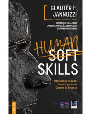 HUMAN SOFT SKILLS: HABILIDADES E CAPITAL HUMANO PARA UMA CARREIRA DE SUCESSO