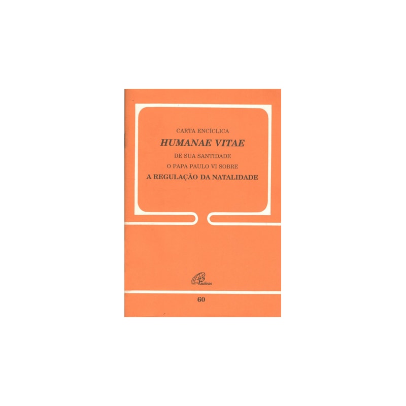 HUMANAE VITAE - 60: SOBRE A REGULAÇÃO DA NATALIDADE