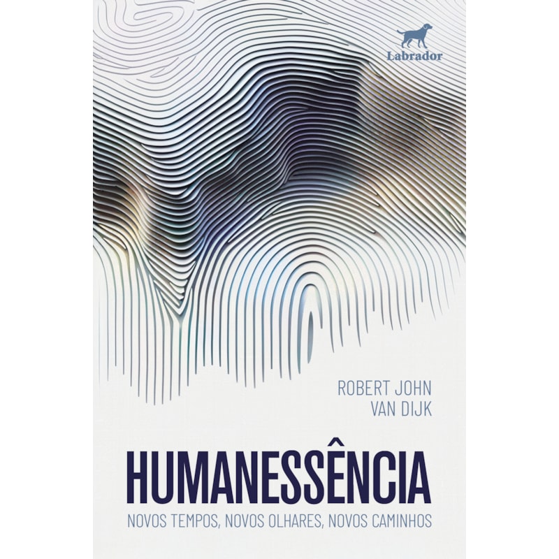 HUMANESSÊNCIA: NOVOS TEMPOS, NOVOS OLHARES, NOVOS CAMINHOS
