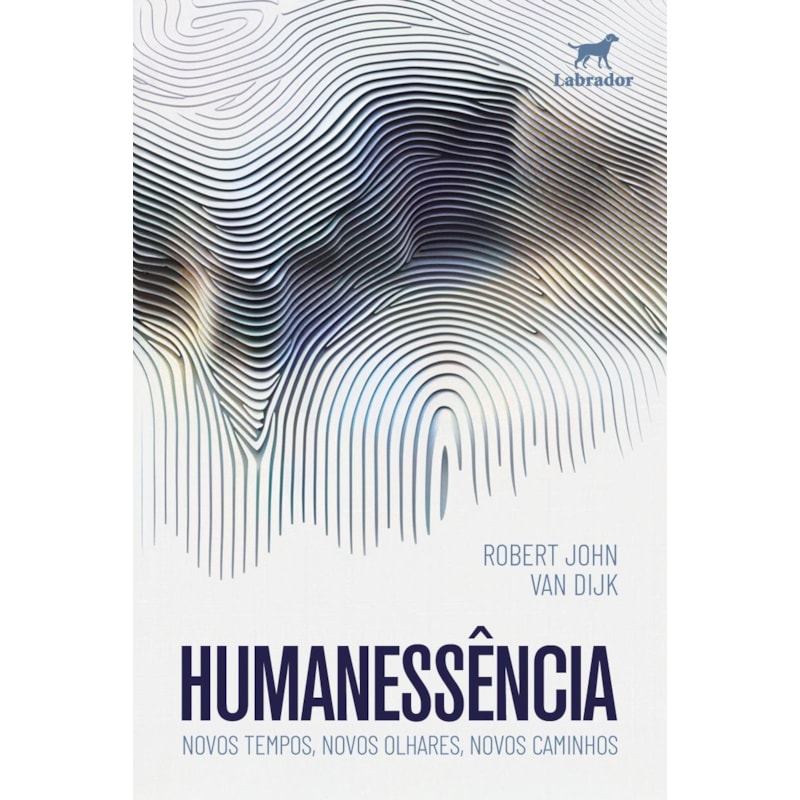 HUMANESSÊNCIA: NOVOS TEMPOS, NOVOS OLHARES, NOVOS CAMINHOS
