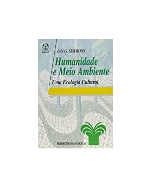HUMANIDADE E MEIO AMBIENTE - UMA ECOLOGIA CULTURAL - 1ª
