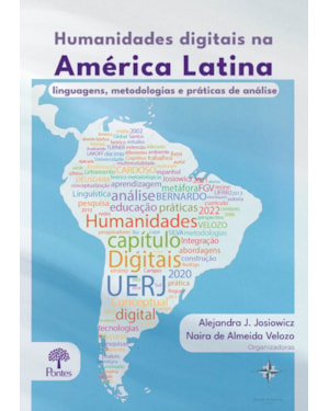 HUMANIDADES DIGITAIS NA AMÉRICA LATINA: LINGUAGENS, METODOLOGIAS E PRÁTICAS DE ANÁLISE