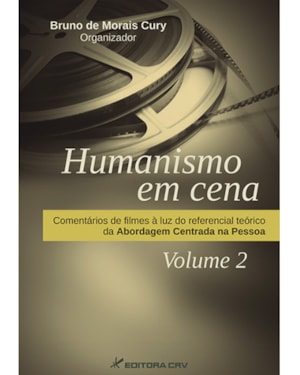 HUMANISMO EM CENA 2: COMENTÁRIOS DE FILMES À LUZ DO REFERENCIAL TEÓRICO DA ABORDAGEM CENTRADA NA PESSOA