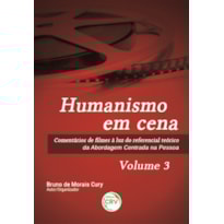 HUMANISMO EM CENA COMENTÁRIOS DE FILMES À LUZ DO REFERENCIAL TEÓRICO DA ABORDAGEM CENTRADA NA PESSOA VOLUME 3