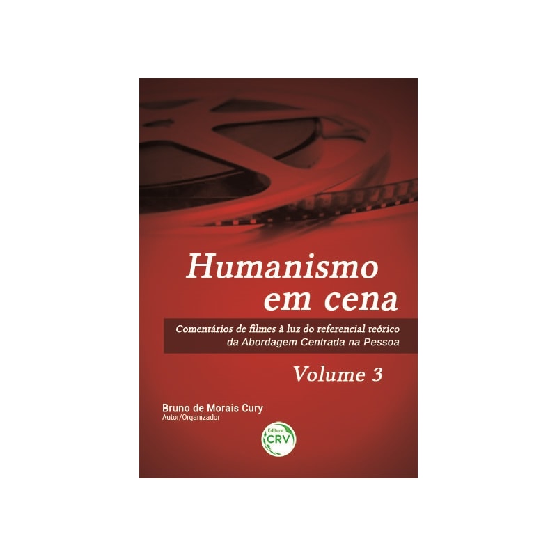 HUMANISMO EM CENA COMENTÁRIOS DE FILMES À LUZ DO REFERENCIAL TEÓRICO DA ABORDAGEM CENTRADA NA PESSOA VOLUME 3