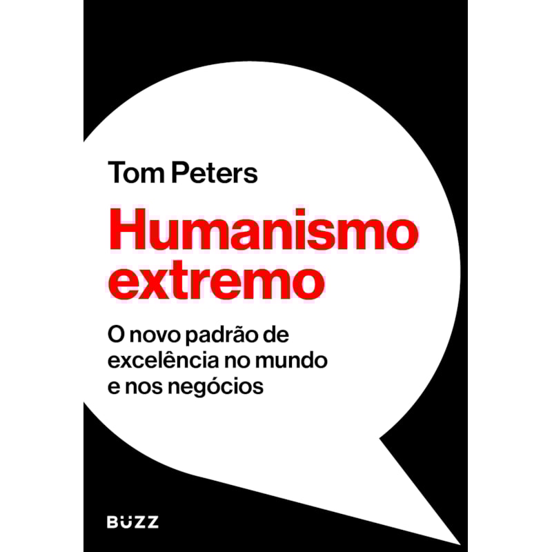 HUMANISMO EXTREMO: O NOVO PADRÃO DE EXCELÊNCIA NO MUNDO E NOS NEGÓCIOS