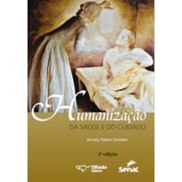 HUMANIZAÇÃO DA SAÚDE E DO CUIDADO HUMANIZAÇÃO DA SAÚDE E DO CUIDADO