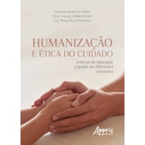 HUMANIZAÇÃO E ÉTICA DO CUIDADO: PRÁTICAS DE EDUCAÇÃO POPULAR EM DIFERENTES CONTEXTOS