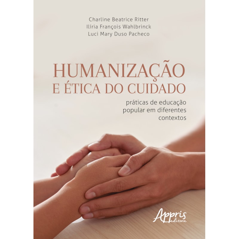 HUMANIZAÇÃO E ÉTICA DO CUIDADO: PRÁTICAS DE EDUCAÇÃO POPULAR EM DIFERENTES CONTEXTOS