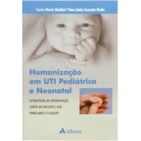 Humanização em UTI pediátrica e neonatal: estratégias de intervenção junto ao paciente, aos familiares e à equipe