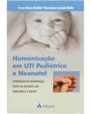 Humanização em UTI pediátrica e neonatal: estratégias de intervenção junto ao paciente, aos familiares e à equipe