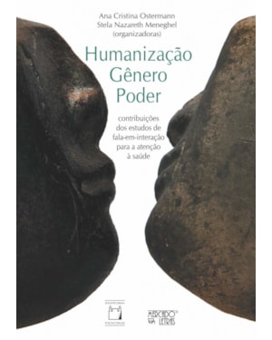 Humanização, gênero, poder: contribuições dos estudos de fala-em-interação para a atenção à saúde